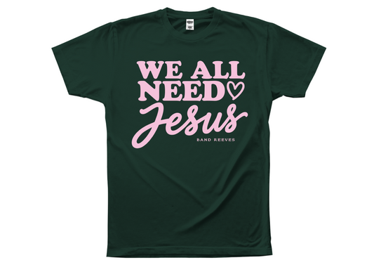"We All Need Jesus" heart t-shirt
